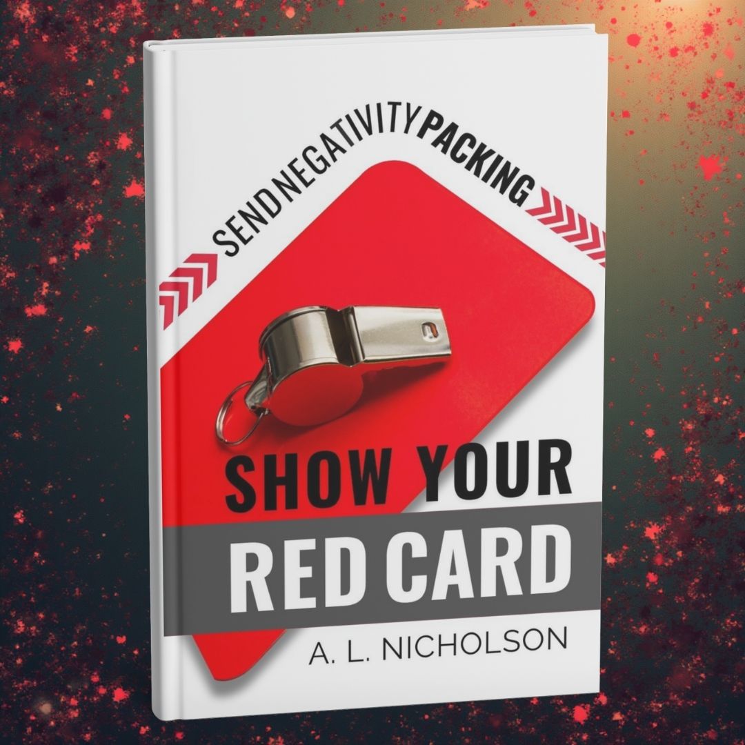 Show Your Red Card: Send Negativity Packing by A.L. Nicholson – a paperback Christian book